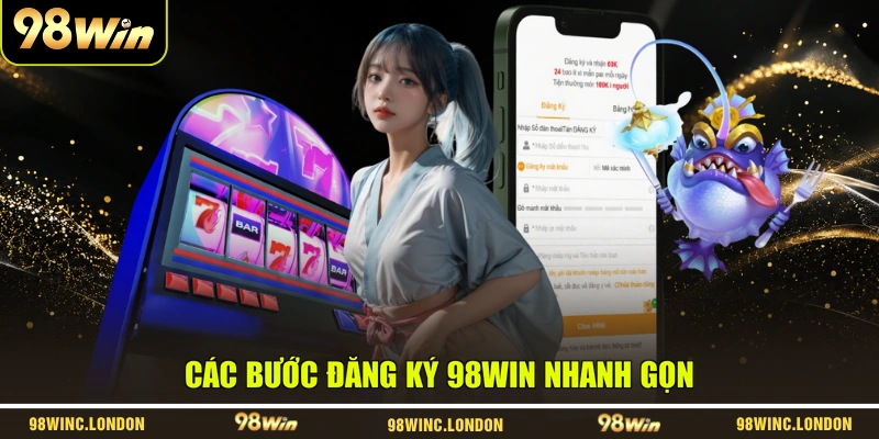 Các bước đăng ký 98WIN nhanh gọn