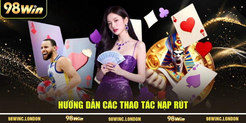 Hướng dẫn các thao tác nạp rút