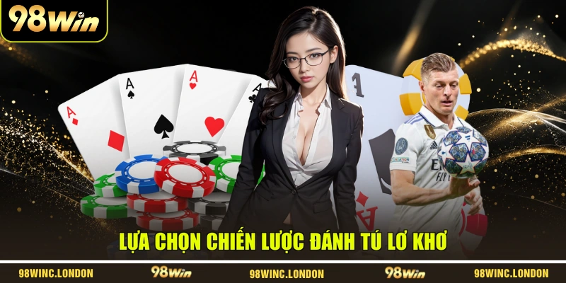 Lựa chọn chiến lược đánh Tú Lơ Khơ