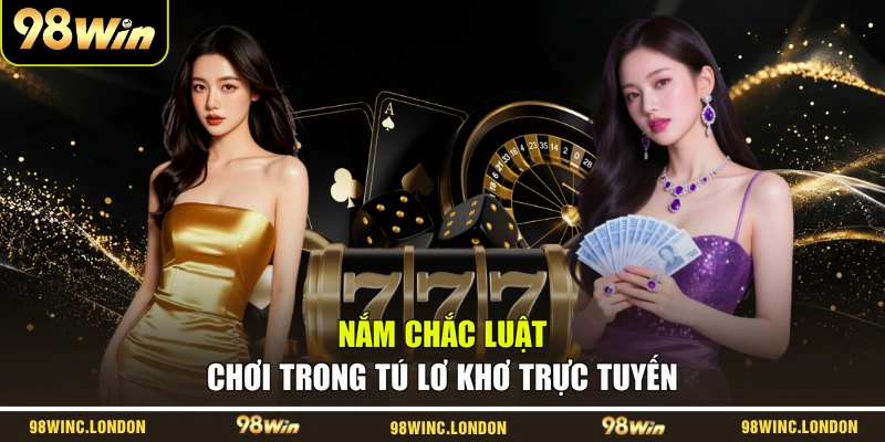 Nắm chắc luật chơi trong Tú Lơ Khơ trực tuyến