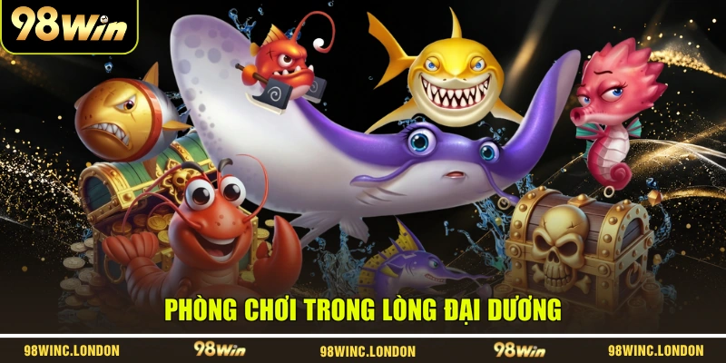 Phòng chơi trong lòng đại dương